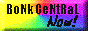 A rainbow button with black text reading: Bonk Central Now.